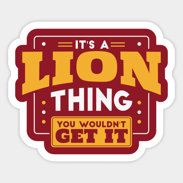 It's a Lion Thing, You Wouldn't Get It // School Spirit Go Lions Sticker by SLAG_Creative